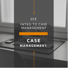 Evidence-based Case Management: An Introduction (2 CE Hours)